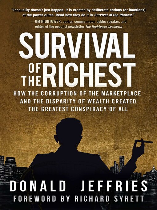 Title details for Survival of the Richest: How the Corruption of the Marketplace and the Disparity of Wealth Created the Greatest Conspiracy of All by Donald Jeffries - Available